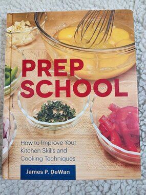 Prep School James P. DeWan Hardcover Cooking Book 2013 Kitchen Skills Techniques